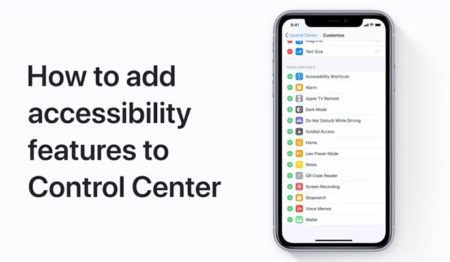 Apple Support、iPhoneおよびiPadのコントロールセンターにユーザー補助機能を追加する方法のハウツービデオを公開