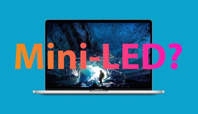 Apple、iPadおよびMacBookラインアップへのMini-LEDディスプレイの採用を加速