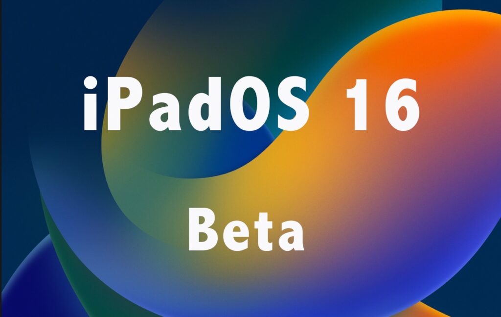 Apple、「iPadOS 16 Developer beta 3 (20A5312g) 」を開発者にリリース