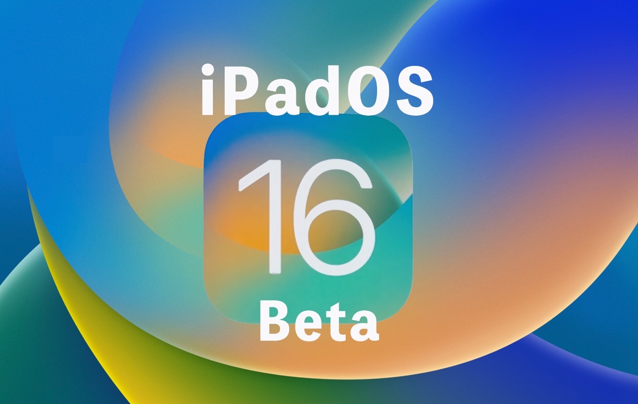 Apple、「iPadOS 16 Developer beta 4 (20A5328h)」を開発者にリリース