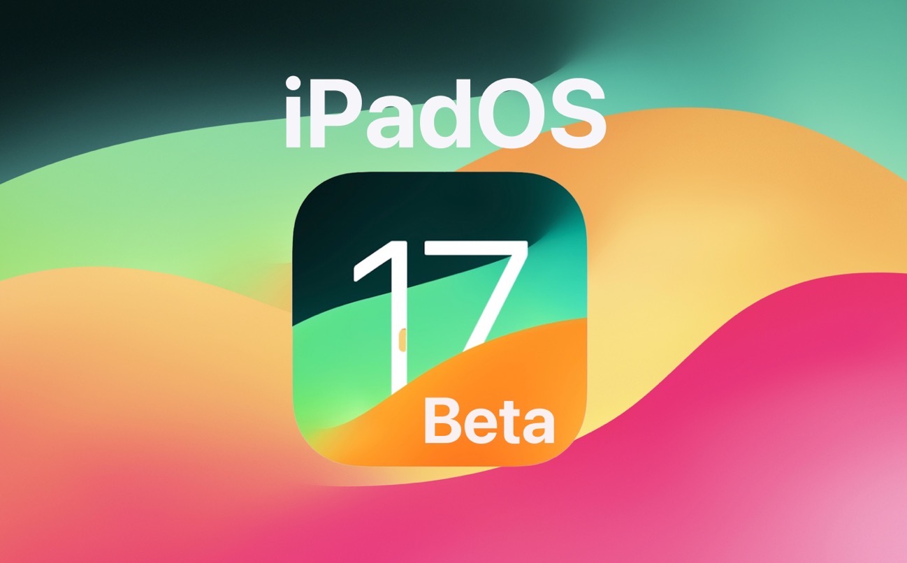 Apple、アップデートされた「iPadOS 17 Developer beta 3 (21A5277j)」を開発者にリリース